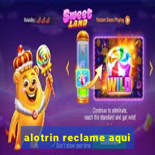 alotrin reclame aqui